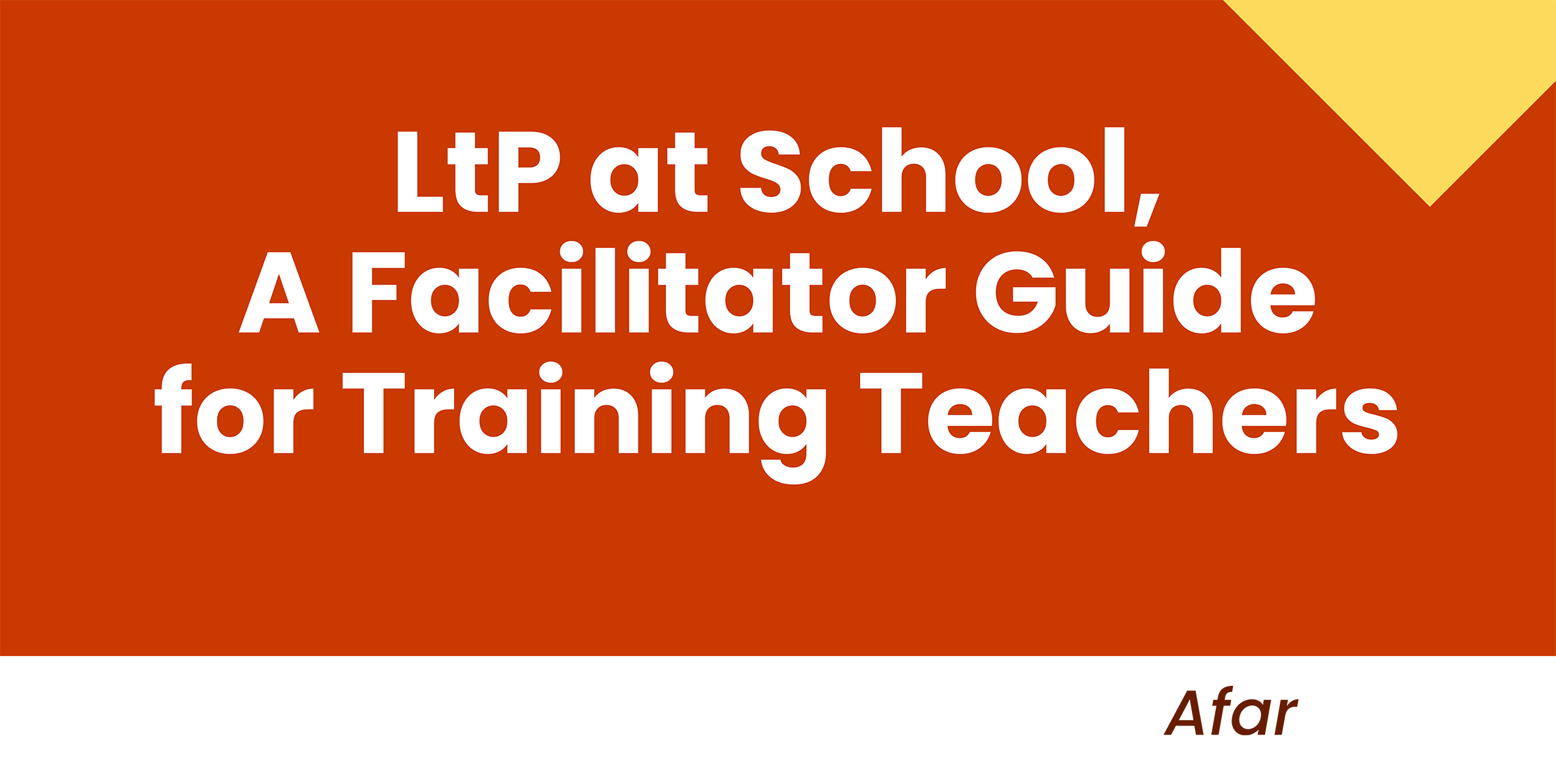 LtP at School, A Facilitator Guide for Training Teachers - Afar