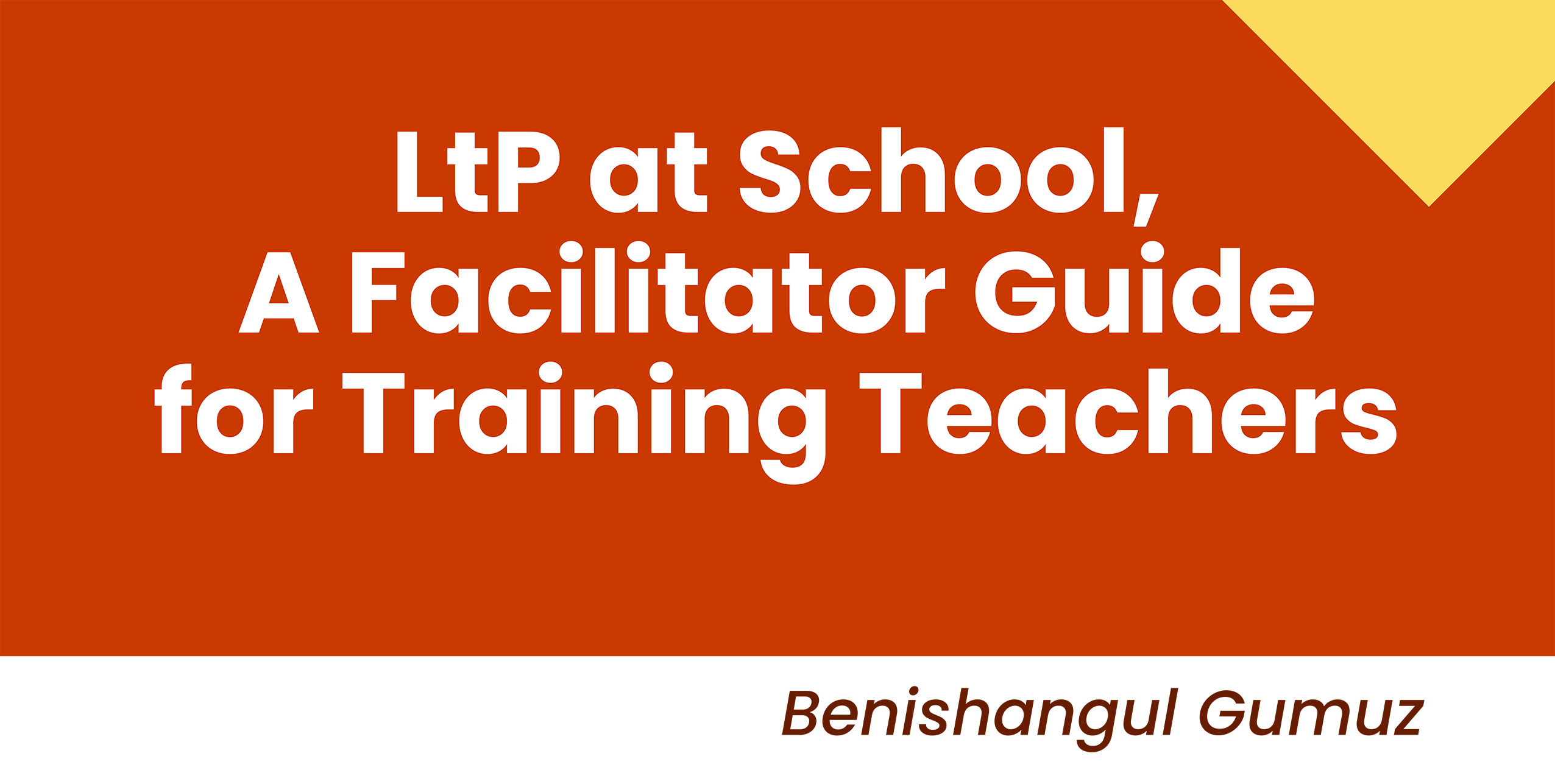 LtP at School, A Facilitator Guide for Training Teachers - Benishangul Gumuz