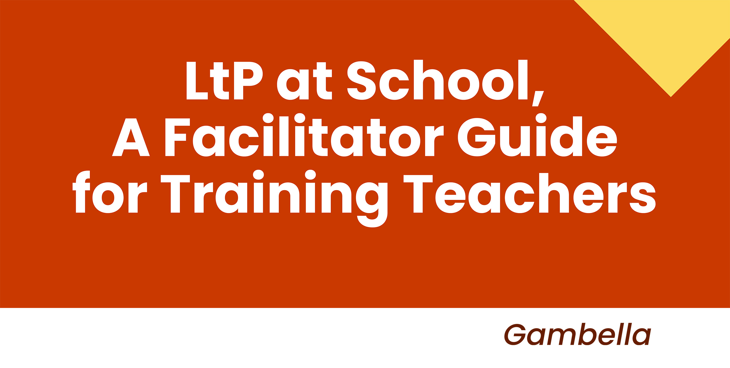 LtP at School, A Facilitator Guide for Training Teachers - Gambella