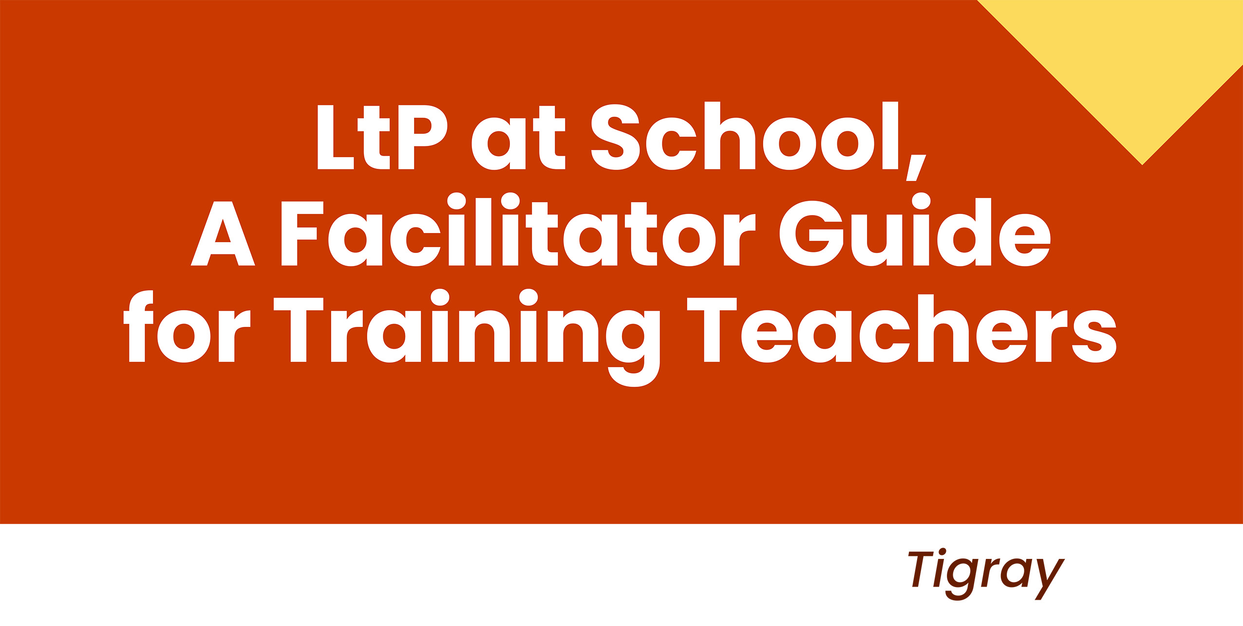 LtP at School, A Facilitator Guide for Training Teachers - Tigray