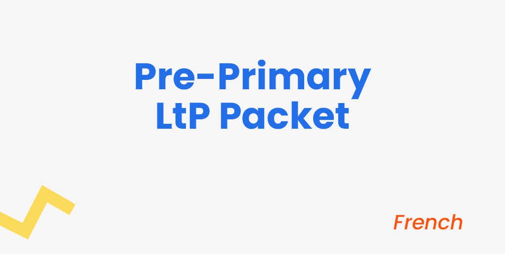 Pre-Primary LtP Packet - French