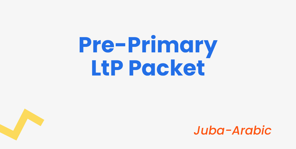 Pre-Primary LtP Packet - Juba Arabic