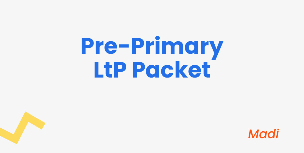 Pre-Primary LtP Packet - Madi