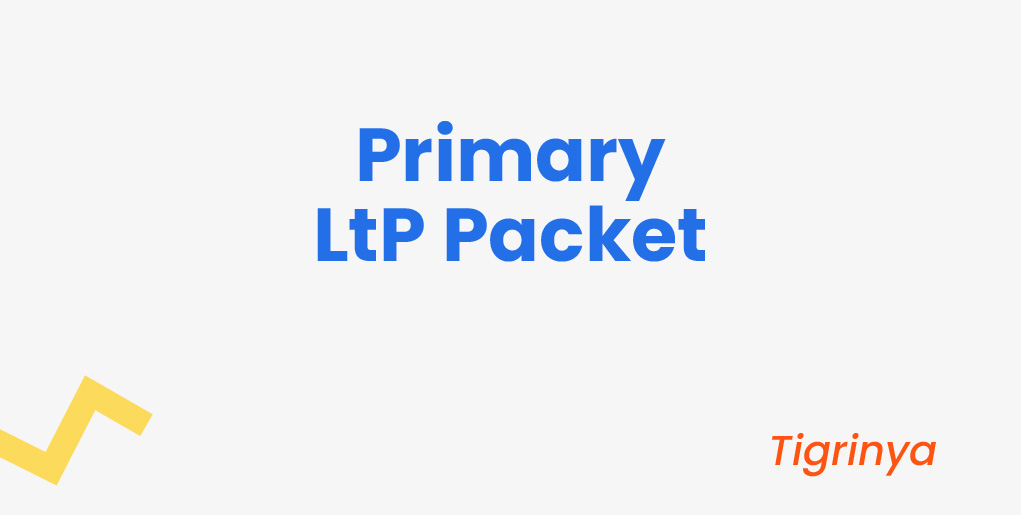 Primary LtP Packet - Tigrinya