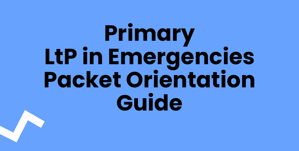 Thumbnail-Primary LtP in Emergencies Packet Orientation Guide